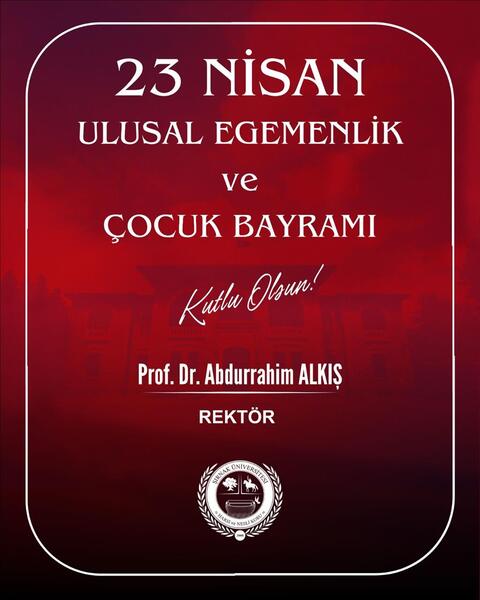 Rektörümüz Prof. Dr. Abdurrahim Alkış'ın 23 Nisan Mesajı görseli
