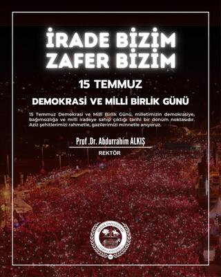 Rektörümüz Prof. Dr. Alkış'ın 15 Temmuz Mesajı